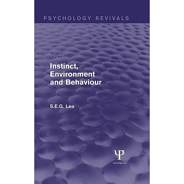 Instinct, Environment and Behaviour (Psychology Revivals), Stephen Lea