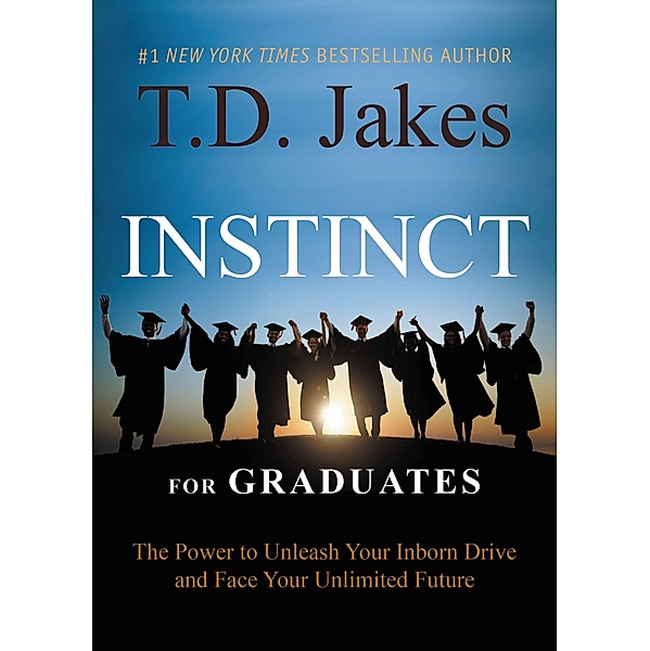 INSTINCT for Graduates, T. D. Jakes