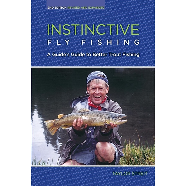 Instinctive Fly Fishing, Taylor Streit