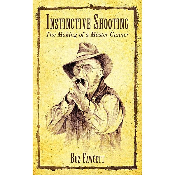 Instinctive Shooting, Buz Fawcett