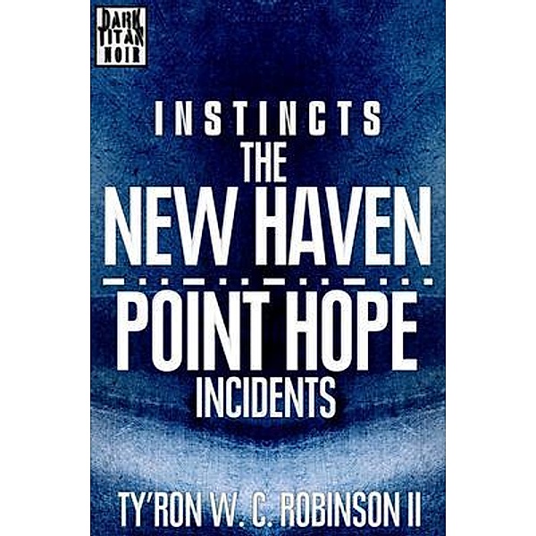 Instincts / Dark Titan Entertainment, Ty'Ron W. C. Robinson II