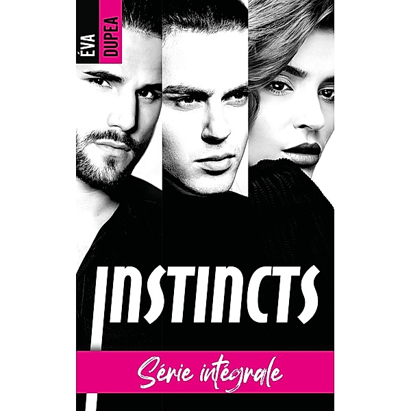 Instincts - L'intégrale / Romance Contemporaine, Éva Dupea
