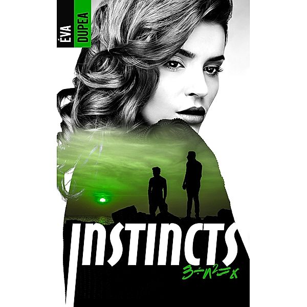 Instincts - Tome 3 / Instincts Bd.3, Éva Dupea