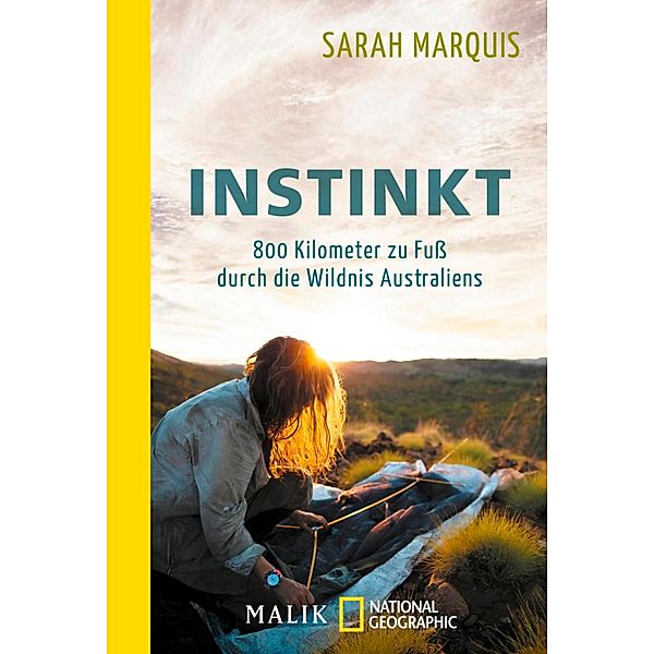 Instinkt - 800 Kilometer zu Fuss durch die Wildnis Australiens / National Geographic Taschenbuch, Sarah Marquis