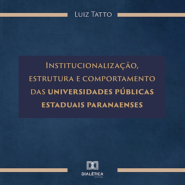 Institucionalização, estrutura e comportamento das universidades públicas estaduais paranaenses, Luiz Tatto