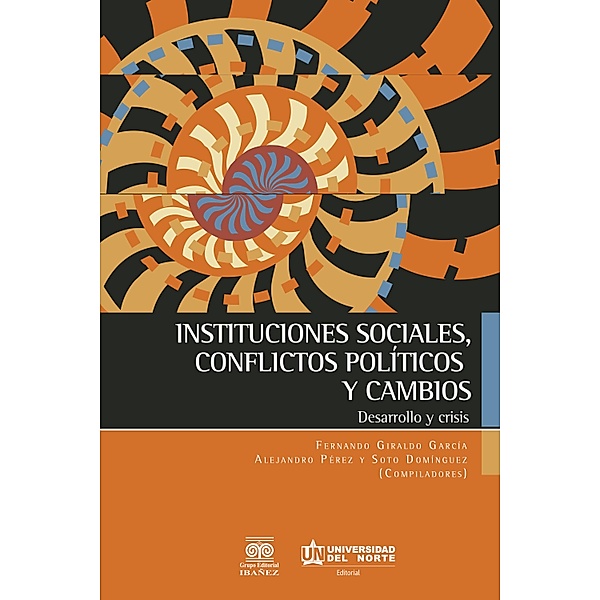 Instituciones sociales, conflictos políticos y cambios, Fernando Giraldo García, Alejandro Pérez, Soto Dominguez