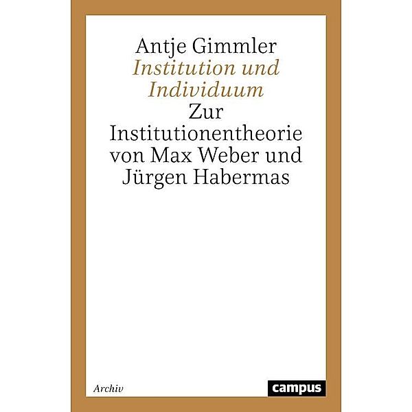 Institution und Individuum / Campus Forschung Bd.769, Antje Gimmler