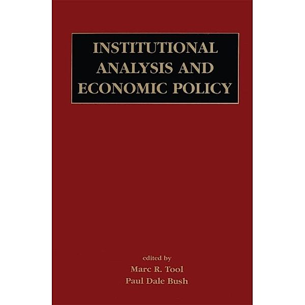 Institutional Analysis and Economic Policy, Marc R. Tool, Paul Dale Bush