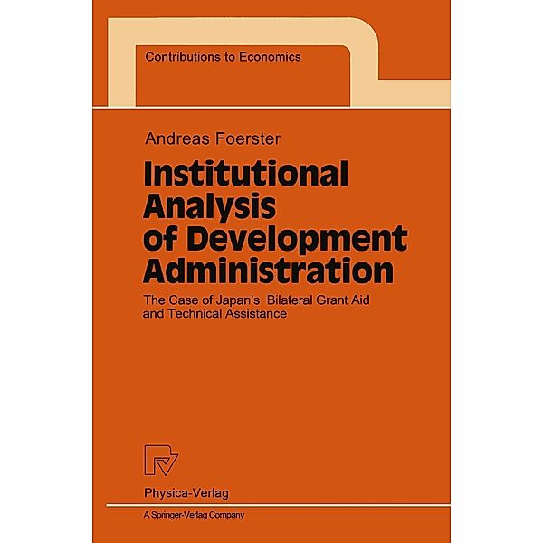 Institutional Analysis of Development Administration / Contributions to Economics, Andreas Foerster