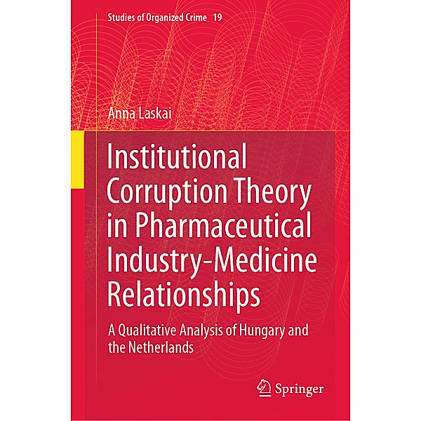 Institutional Corruption Theory in Pharmaceutical Industry-Medicine Relationships, Anna Laskai