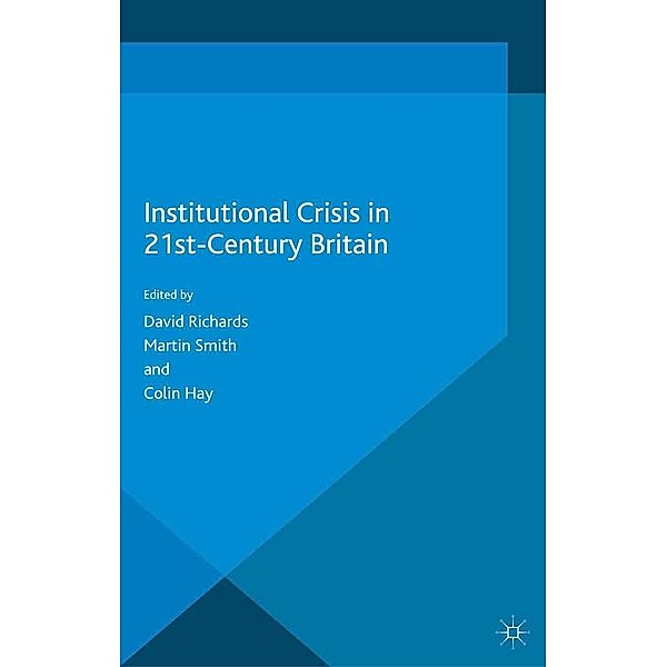 Institutional Crisis in 21st Century Britain / Understanding Governance, David Richards