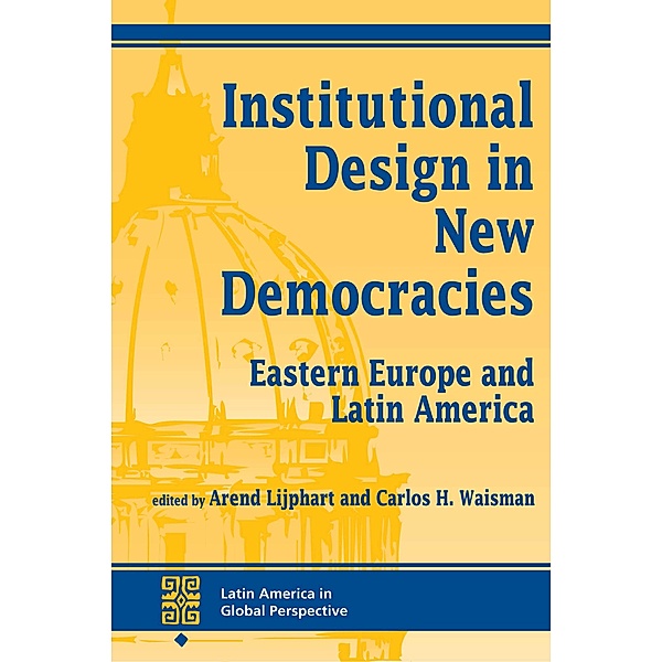 Institutional Design In New Democracies, Arend Lijphart, Carlos Waisman