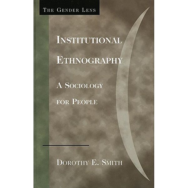 Institutional Ethnography / Gender Lens, Dorothy E. Smith