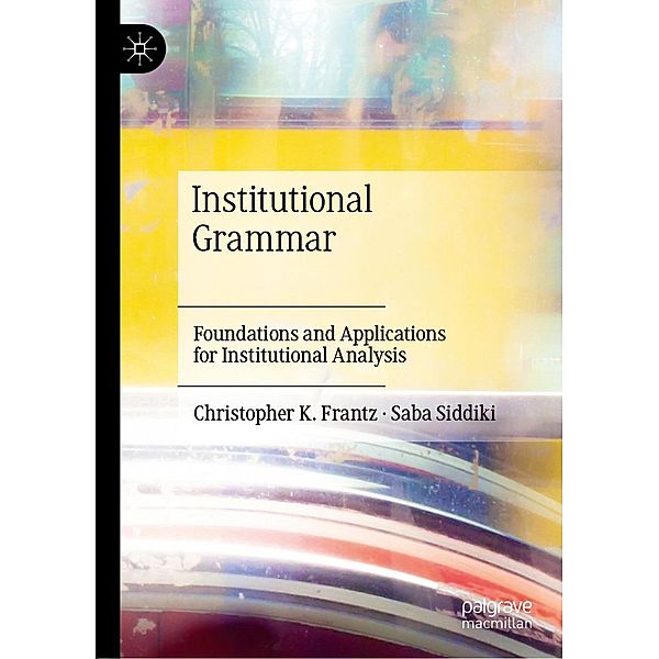 Institutional Grammar / Progress in Mathematics, Christopher K. Frantz, Saba Siddiki