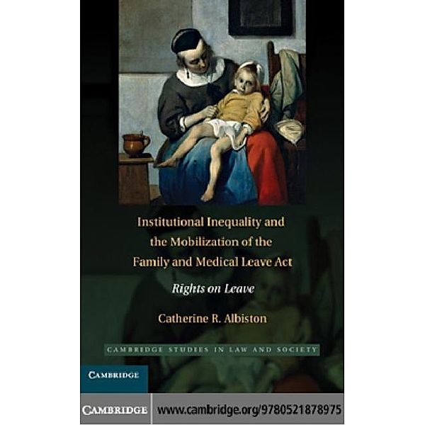 Institutional Inequality and the Mobilization of the Family and Medical Leave Act, Catherine R. Albiston