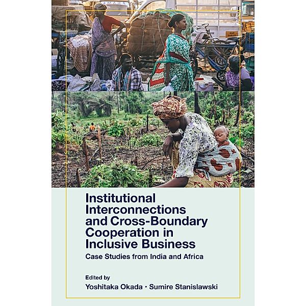 Institutional Interconnections and Cross-Boundary Cooperation in Inclusive Business