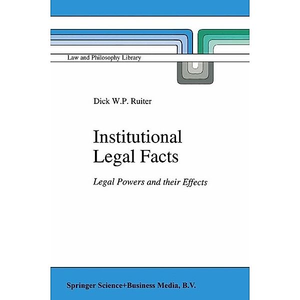 Institutional Legal Facts / Law and Philosophy Library Bd.18, D. W. Ruiter