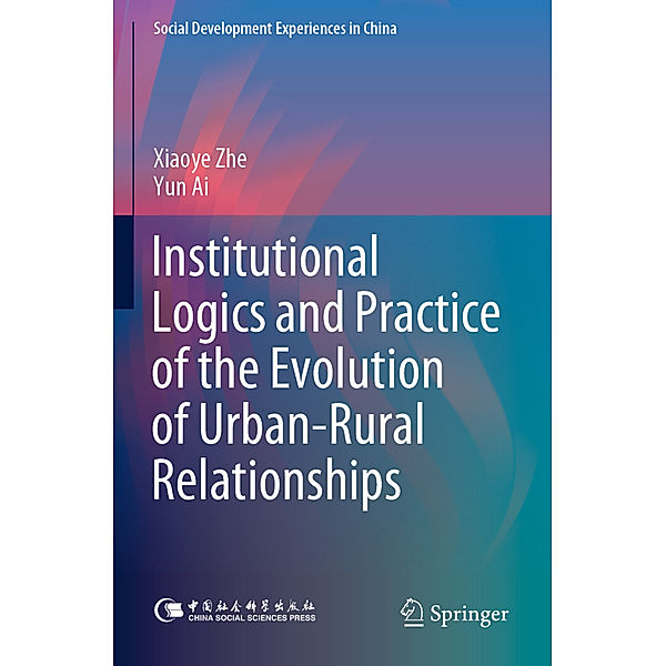 Institutional Logics and Practice of the Evolution of Urban-Rural Relationships, Xiaoye Zhe, Yun Ai