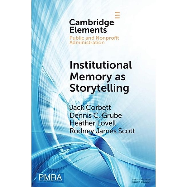 Institutional Memory as Storytelling / Elements in Public and Nonprofit Administration, Jack Corbett
