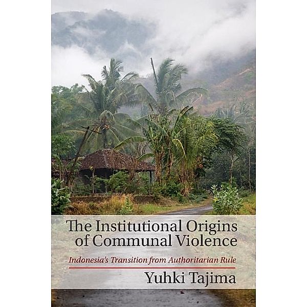 Institutional Origins of Communal Violence, Yuhki Tajima