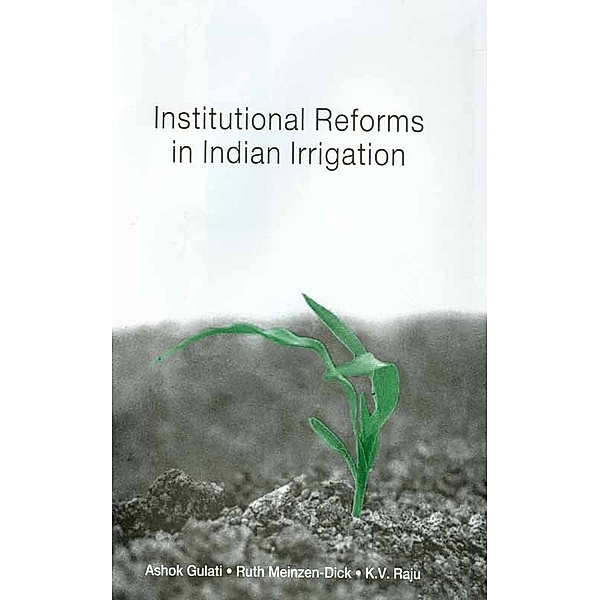 Institutional Reforms in Indian Irrigation, Ashok Gulati, K V Raju, Ruth S Meinzen-Dick