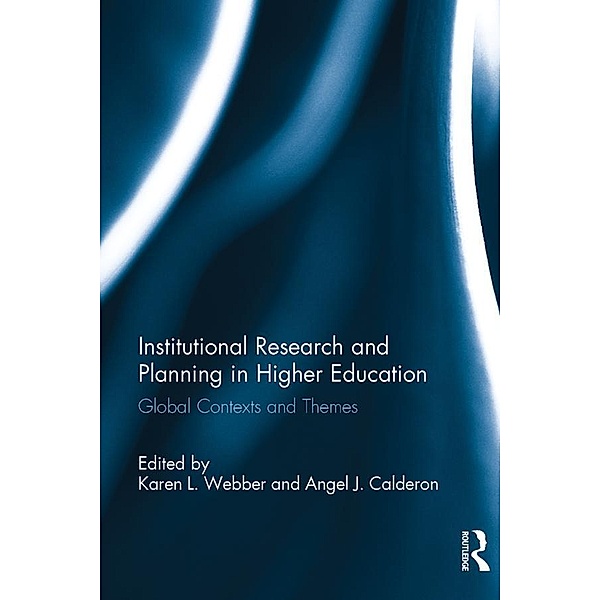 Institutional Research and Planning in Higher Education, Karen L. Webber, Angel J. Calderon