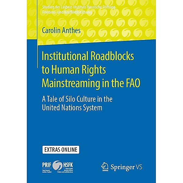 Institutional Roadblocks to Human Rights Mainstreaming in the FAO / Studien des Leibniz-Instituts Hessische Stiftung Friedens- und Konfliktforschung, Carolin Anthes