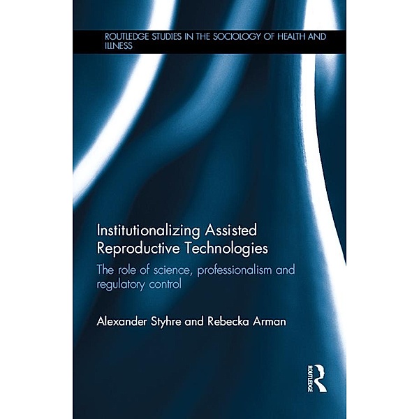 Institutionalizing Assisted Reproductive Technologies, Alexander Styhre, Rebecka Arman