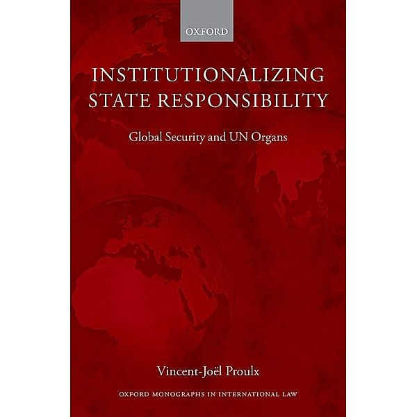Institutionalizing State Responsibility / Oxford Monographs in International Law, Vincent-Joël Proulx