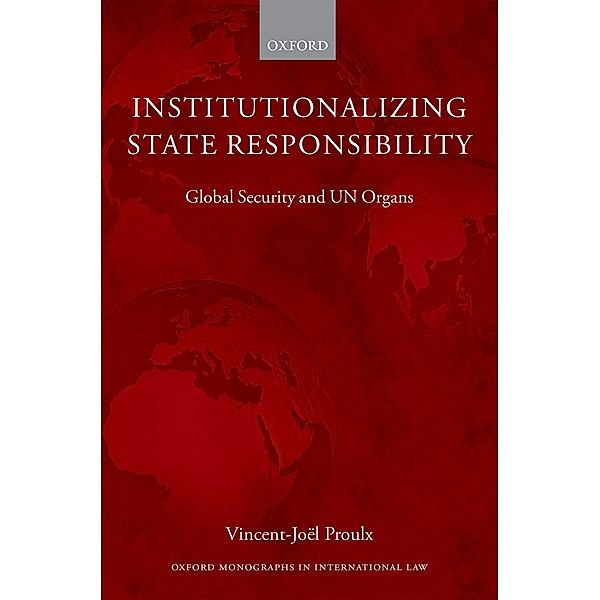 Institutionalizing State Responsibility / Oxford Monographs in International Law, Vincent-Joël Proulx, Vincent-Jo?l Proulx