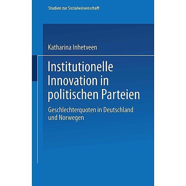 Institutionelle Innovation in politischen Parteien / Studien zur Sozialwissenschaft, Katharina Inhetveen