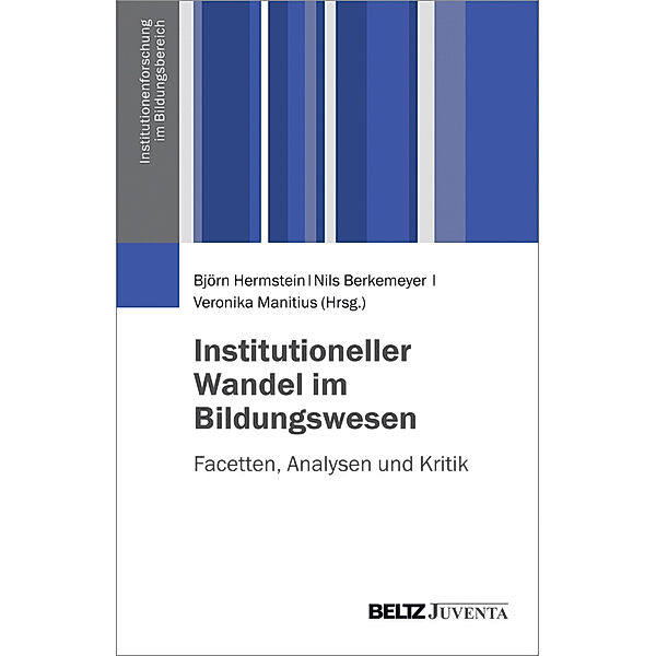 Institutioneller Wandel im Bildungswesen, Nils Berkemeyer, Björn Hermstein, Veronika Manitius