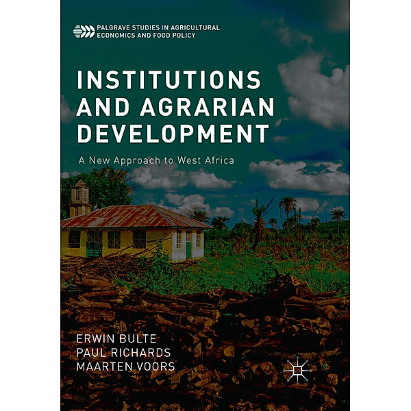 Institutions and Agrarian Development, Erwin Bulte, Paul Richards, Maarten Voors