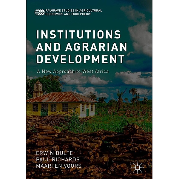 Institutions and Agrarian Development / Palgrave Studies in Agricultural Economics and Food Policy, Erwin Bulte, Paul Richards, Maarten Voors