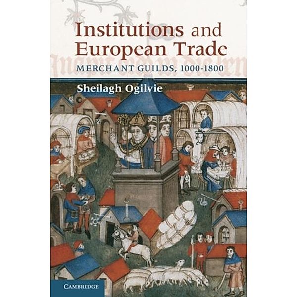 Institutions and European Trade, Sheilagh Ogilvie