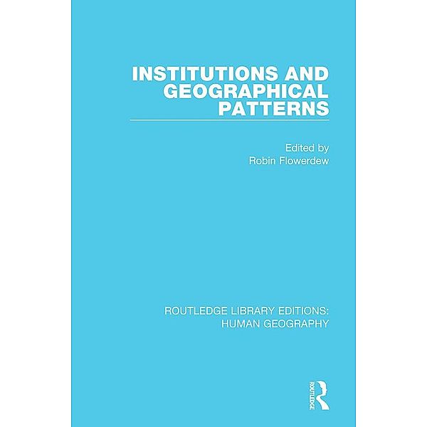 Institutions and Geographical Patterns, Robin Flowerdew