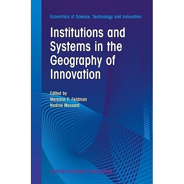 Institutions and Systems in the Geography of Innovation / Economics of Science, Technology and Innovation Bd.25