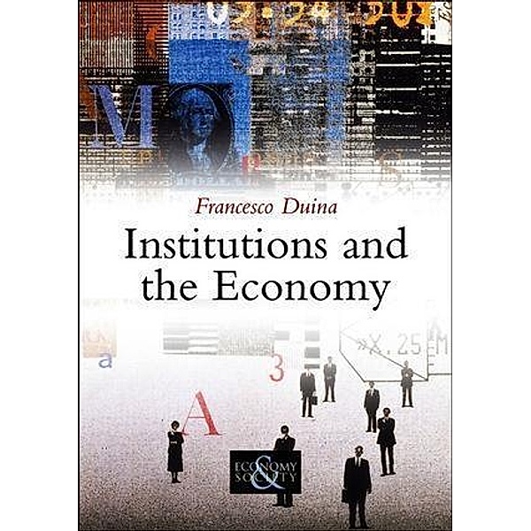 Institutions and the Economy / PESS - Polity Economy and Society Series, Francesco Duina