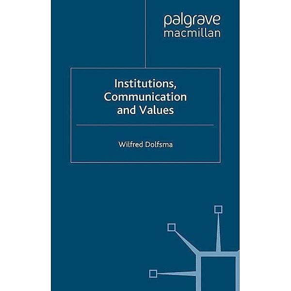 Institutions, Communication and Values, Wilfred Dolfsma