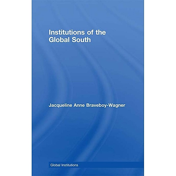 Institutions of the Global South, Jacqueline Anne Braveboy-Wagner