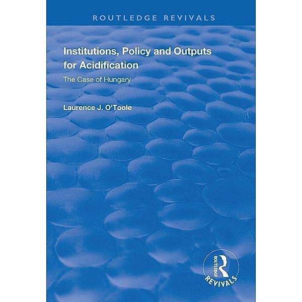 Institutions, Policy and Outputs for Acidification, Lawrence J. O'Toole Jr