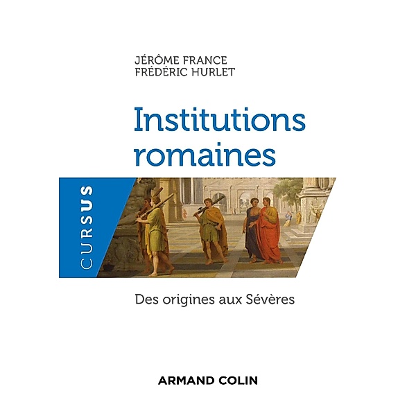 Institutions romaines / Cursus, Jérôme France, Frédéric Hurlet