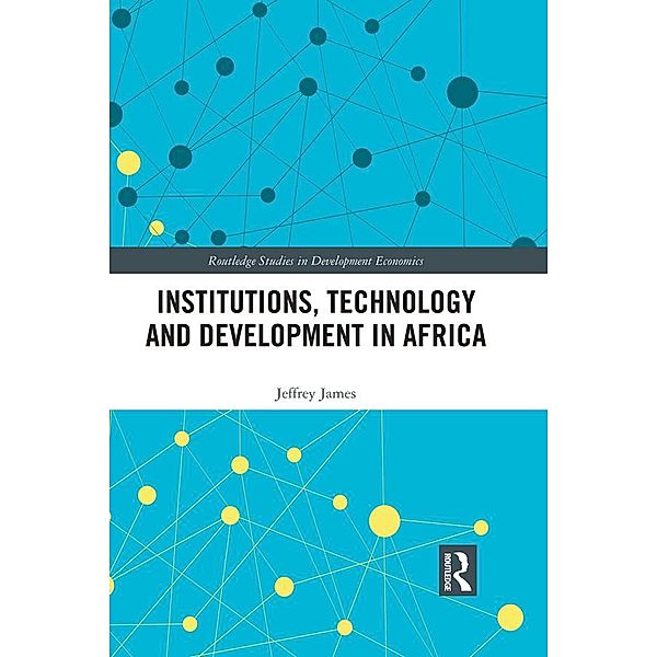 Institutions, Technology and Development in Africa, Jeffrey James