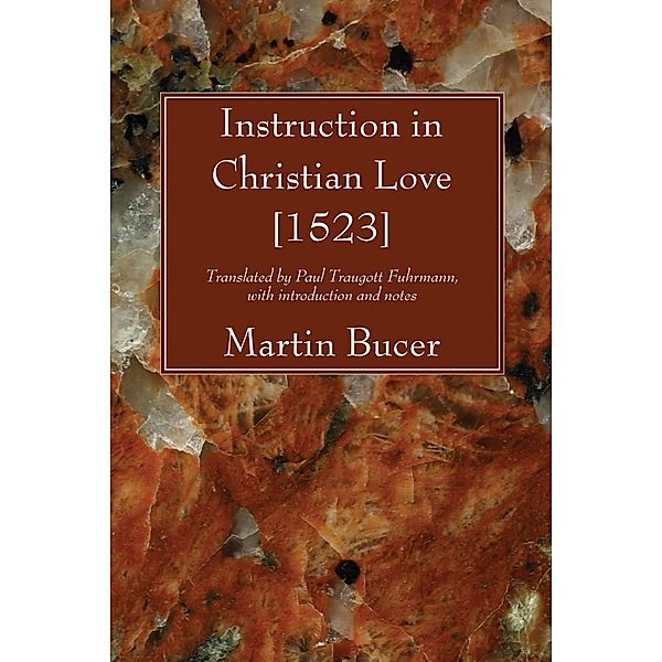 Instruction in Christian Love [1523], Martin Bucer