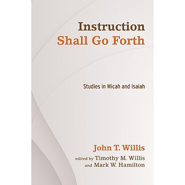 Instruction Shall Go Forth, John T. Willis
