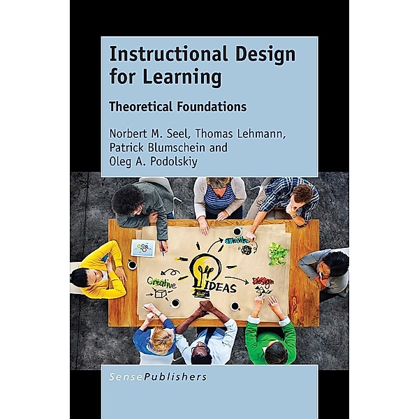 Instructional Design for Learning, Norbert M. Seel, Thomas Lehmann, Patrick Blumschein, Oleg A. Podolskiy