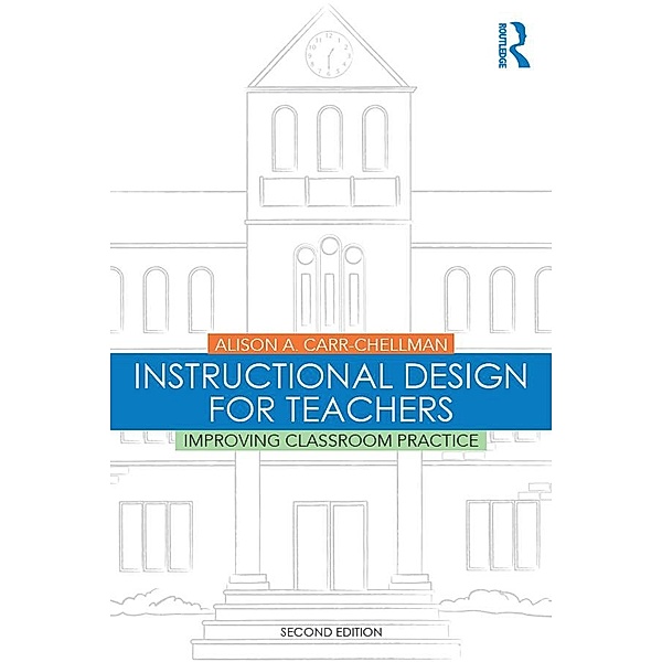 Instructional Design for Teachers, Alison A. Carr-Chellman