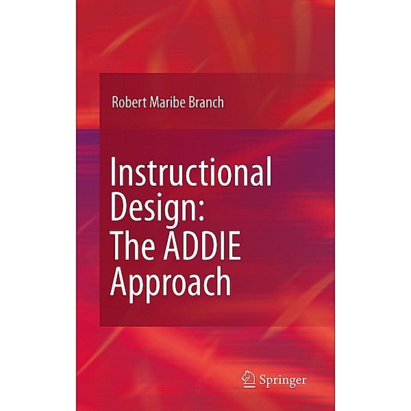 Instructional Design: The ADDIE Approach / Springer, Robert Maribe Branch