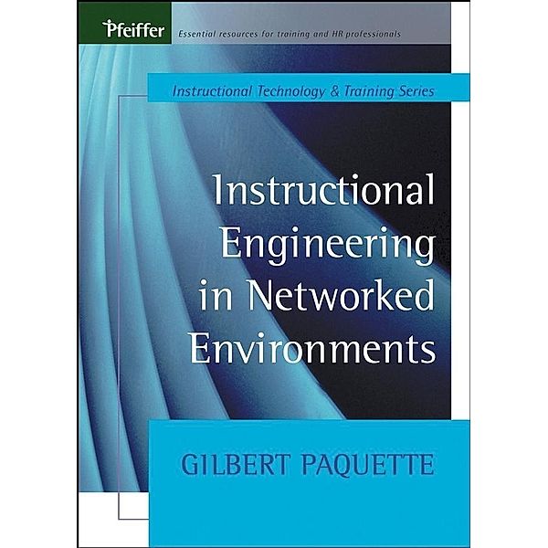 Instructional Engineering in Networked Environments / Tech Training Series, Gilbert Paquette