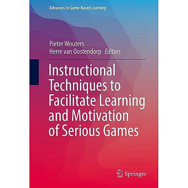 Instructional Techniques to Facilitate Learning and Motivation of Serious Games / Advances in Game-Based Learning